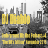 DJ Diablo Underground Hip Hop Podcast #4 90's Edition November 2015