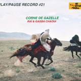 PLAY/PAUSE RECORD #021 - RAÏ & GASBA CHAOUI - CORNE DE GAZELLE - Live from ANNABA