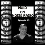 Dj MaaD presents Noise Radio Show episode 13