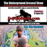 The Underground Arsenal Show with Special Guest S.B. The Anomoly