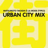 松本隆ア・ラ・モード(TYPE2)- URBAN CITY MIX