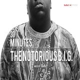 30 Minutes Of: The Notorious B.I.G.