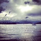 muli - Friday Wine, So Devine - Autumn 2014