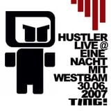Hustler Live @ Ting! Eine Nacht mit Westbam 30.06.2007