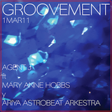 GROOVEMENT // 1MAR11 ft MARY ANNE HOBBS and ARIYA ASTROBEAT ARKESTRA