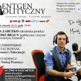 Rentgen Polityczny, 26.11 (cała audycja): BRAUN, Kopacz (KNP) + Stachowiak (DRiT), ZABUŻKO