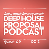 Deep House Proposal Podcast 031 pt2 by Oz-e