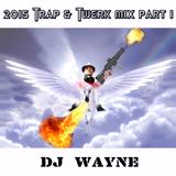 2015 Trap & Twerk mix, part 1