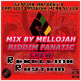 Rebellion Riddim Mix By MELLOJAH RIDDIM FANATIC CREW