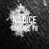 No Dice Mixtape #78