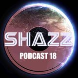 SHAZZ PODCAST 18