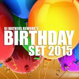 DJ MATHEUS REWORK'S BIRTHDAY SET 2015
