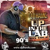 DJ D.HAWKS PRESENTS - UP IN THE LAB VOL.2 - 90's MIX (CLEAN VERSION)