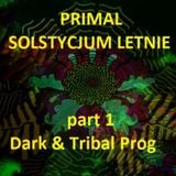 Primal - Solstycjum Letnie part 1 (Dark & Tribal Prog)