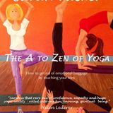 The A to Zen of YOGA by Sarah Tucker A PRACTICAL GUIDE - Health & Wellbeing on Radio Gorgeous