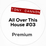 Tony Cannon - All Over This House #03 - Premium