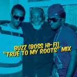 Buzz (Boss Hi-Fi) "True To My Roots" Mix