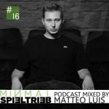 minimal spieltrieb podcast #16 mixed by matteo luis
