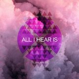 All I Hear Is.. Mix