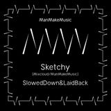 Sketchy - SlowedDown&LaidBack