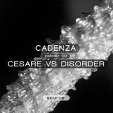 Cadenza Podcast |133 - Cesare Vs Disorder (Source)
