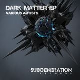 Sub Generation Records - Dark Matter EP Promo