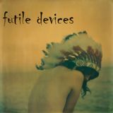 Futile Devices