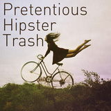 Pretentious Hipster Trash - Back Catalogue #1 (23/3/2011)