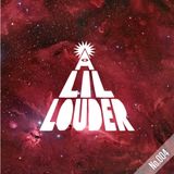 A Lil' Louder Radio 004