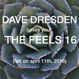 Dave Dresden (gives you) THE FEELS (felt on april 11th, 2016)