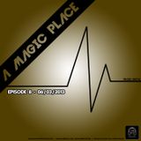Ferran Moreno @ A Magic Place - 06/03/2013 - Episode 008