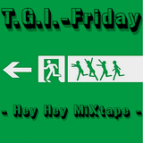 T.G.I.-Friday Hey Hey MiXtape