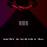 Night Plane - You Have to Die to Be Reborn