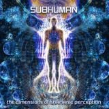Subhuman - The Dimensions of Shamanic Perception