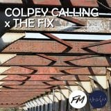 Colpey Calling x The Fix: 02/03/2016