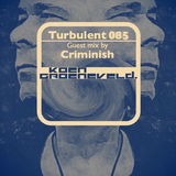 Koen Groeneveld Turbulent 085 + Guest Mix Criminish