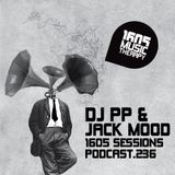 1605 Podcast 236 with DJ PP and Jack Mood