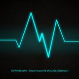 Dj Whitepath - Deep House Mix #1 (2013 October)