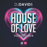 DJ David B - House Of Love - Vol. 2 - May 2014