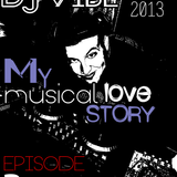 DJ ViBE - My Musical Love Story EPISODE 2 (Deep-House Promo Set)