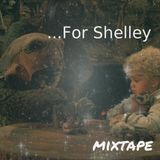 Mixtape >> ... for Shelley
