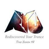 RYU's Rediscovered Your Trance Mix Deep Session Vol.2