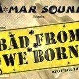 A-mar Sound - Mixcd - Bad From We Born 2007