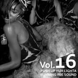 PUSH UP YUH LIGHTA VOL.16 - RUNNING IRIE SOUND