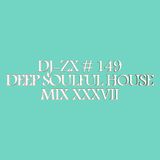 DJ-ZX # 149 DEEP SOULFUL HOUSE MIX XXXVII