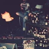 The indie update's i saw you blink radioshow / july