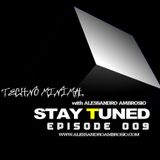 STAY TUNED Episode #009 with Alessandro Ambrosio (Techno Minimal)