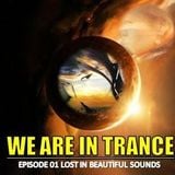 We Are In Trance Episode 01 (Lost In Beautiful Sounds)