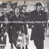 Vivid Riot Football Casual Podcast (2)