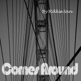 Rikkie San " Comes Around "